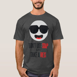 T-shirt N'Utilisez Pas De Savon Prenez Juste Un Repos Blan