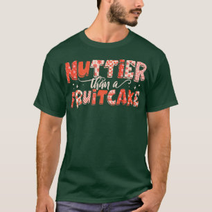 T-shirt Nuttier Qu'Un Fruitcake Fruit Pain Noël