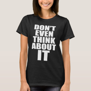 T-shirt N'y pensez même pas Anti Pickup Line Comment Abo