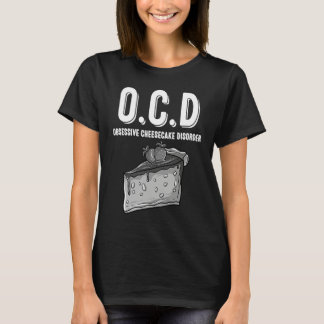 T-shirt O C D Obsessive Cheesecake Disorder  Sweet Tooth