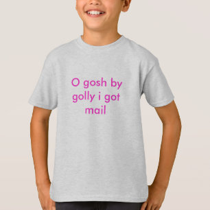 T-shirt O ça alors par golly moi ai obtenu le courrier