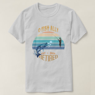 T-shirt 🎣 "O-Fish-Ally Retraité : Catching Dreams depuis 