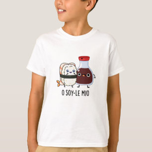 T-shirt O soy-le-mio Drôle Chanter Soy Sauce Pun