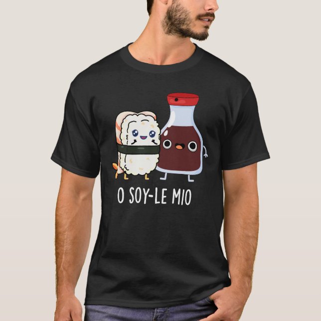 T-shirt O soy-le-mio Drôle Chanter Soy Sauce Pun Dark BG (Devant)