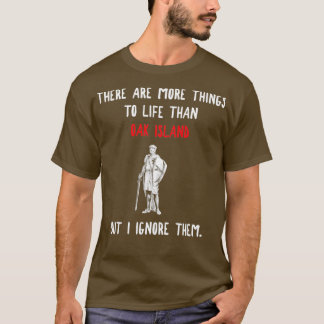 T-shirt Oak Island Plus à la vie Drôle cadeau