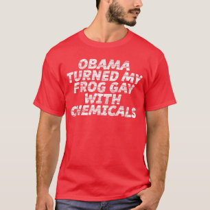 T-shirt OBAMA A Rendue Ma Grenouille Gay Avec Des Produits