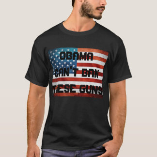 T-shirt Obama ne peut pas interdire ces armes à feu
