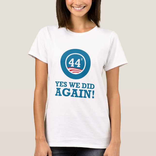 T-shirt Obama - Oui, nous l'avons fait à nouveau (Devant)