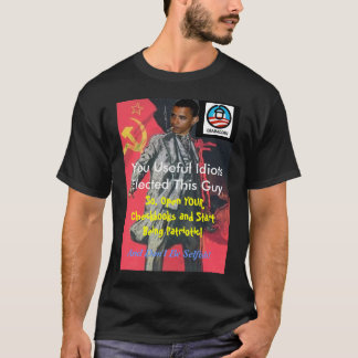 T-shirt ObaMarx : Vous les idiots utiles l'avez élu, payez