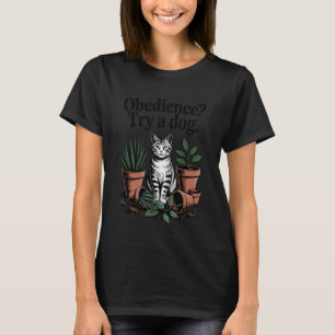 T-shirt Obéissance Essayez Un Chien Amateur De Chat Chat D