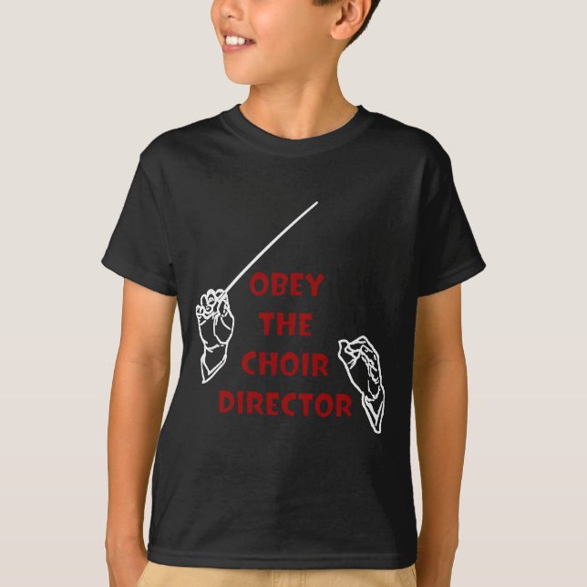 T-shirt Obéissez le directeur de choeur (Devant)