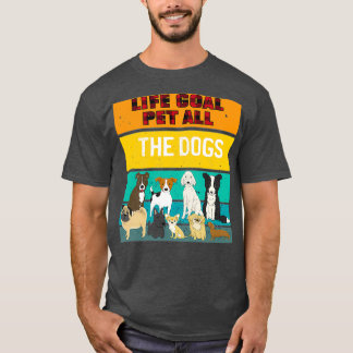 T-shirt Objectif de vie Animaux Tous les Chiens Chemise Ch