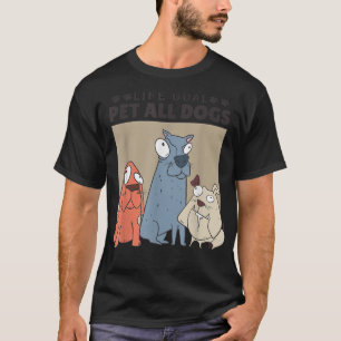 T-shirt Objectif de vie Animaux tous les chiens, les femme