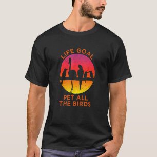 T-shirt Objectif de vie Animaux Tous les Oiseaux Ornitholo