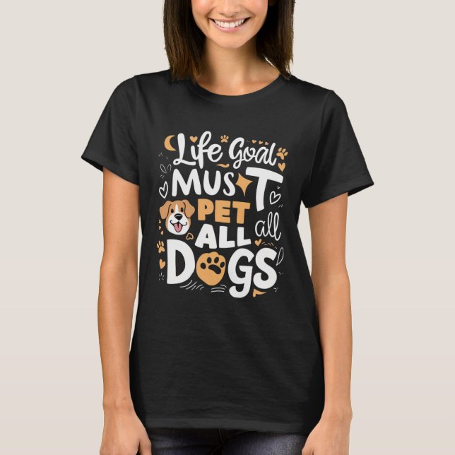 T-shirt objectif de vie doit être familier tous les chiens (Devant)