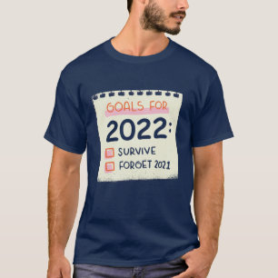 T-shirt Objectifs pour 2022 : Survivre, Oublier 2021