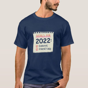 T-shirt Objectifs pour 2022 : Survivre, Oublier 2021