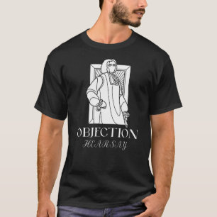 T-shirt Objection Hearsay Lawyer Meme