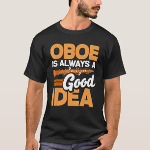 T-shirt Oboist Oboe Player Oboe Est Toujours Une Bonne Idé