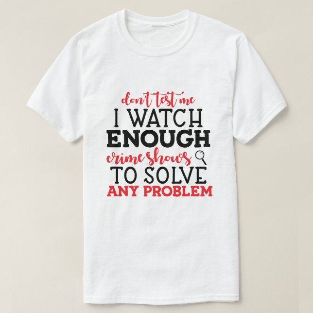 T-shirt Observateur humoristique du crime réel (Design devant)