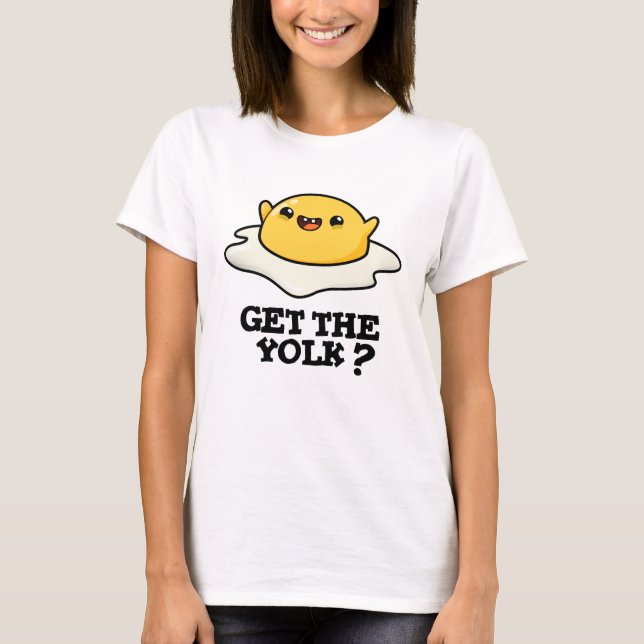 T-shirt Obtenez le jeu de plaisanterie d'oeufs amusant Yol (Devant)
