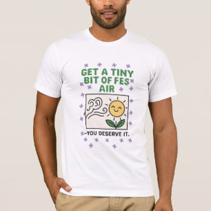 T-shirt Obtenez un Petit Peu d'Air Fraîs Citation Art