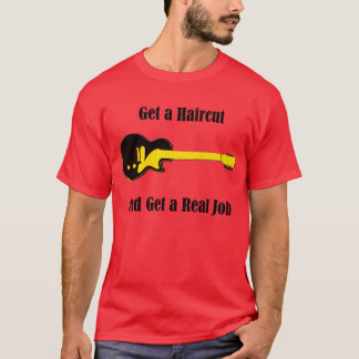 T-shirt Obtenez une coupe de cheveux et obtenez un vrai