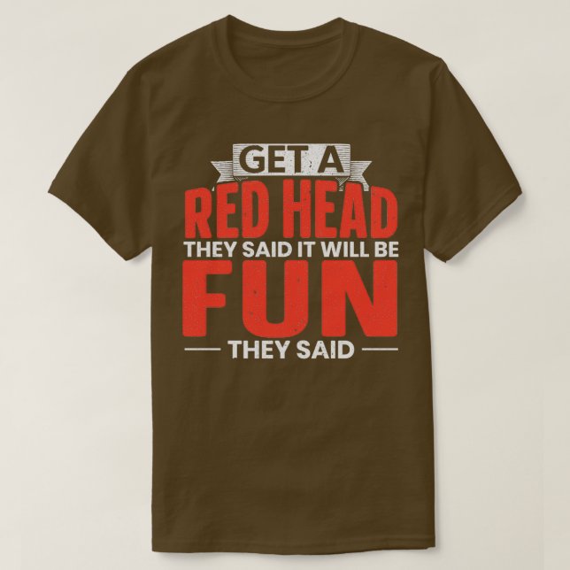 T-shirt Obtenez Une Tête Rouge Ils Ont Dit Qu'Il Sera Amus (Design devant)
