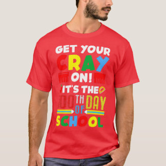 T-shirt Obtenez votre Cray sur son 100e jour d'école