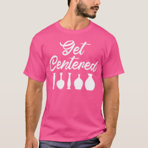 T-shirt Obtenir Center Pottery Clay Céramiques