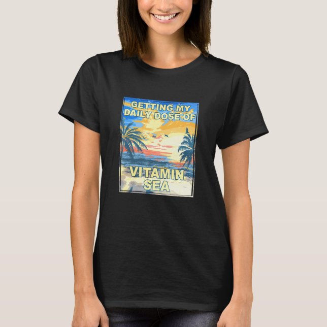 T-shirt Obtenir Ma Dose Quotidienne De Vitamine Sea Beach  (Devant)