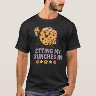 T-shirt Obtenir Mes Crunts Dans L'Exercice De Gym Cookie D