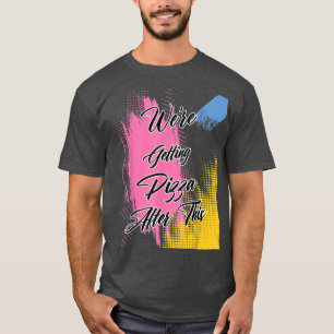 T-shirt Obtenir Pizza entraînement amusant Humour graphiqu