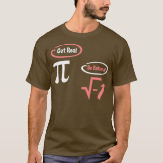 T-shirt Obtenir Réel Être Rationnel National Pi Day