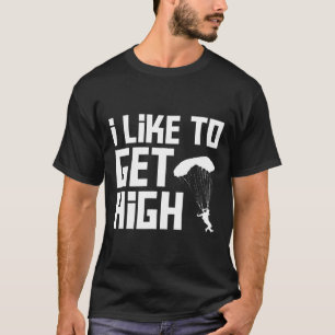 T-shirt Obtenir un ciel élevé Parachutisme Design drôle Am