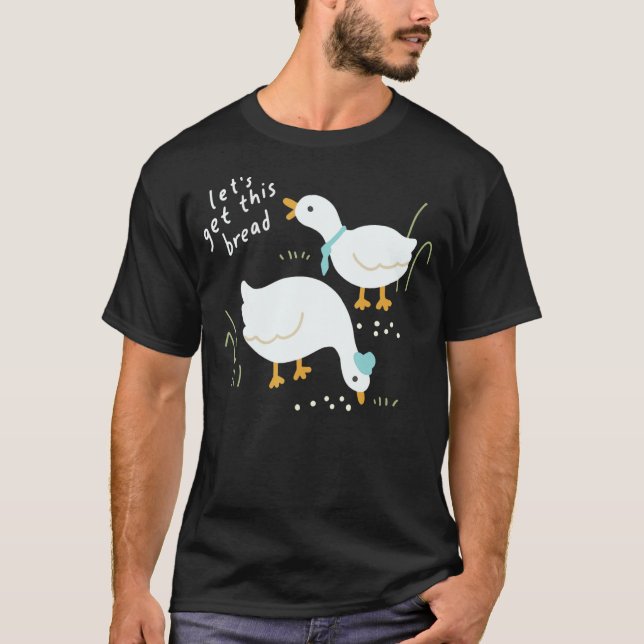 T-shirt Obtenons ce pain de la famille de canard amusant a (Devant)