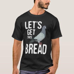 T-shirt Obtenons ce Pigeon Pigeon Racing Bird Breeder