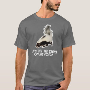 T-shirt Obtenons la mouffette sur le porche
