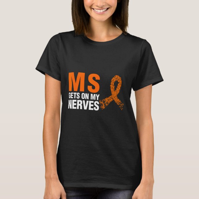 T-shirt Obtient Sur Mes Nerves Une Sclérose Multiples (Devant)