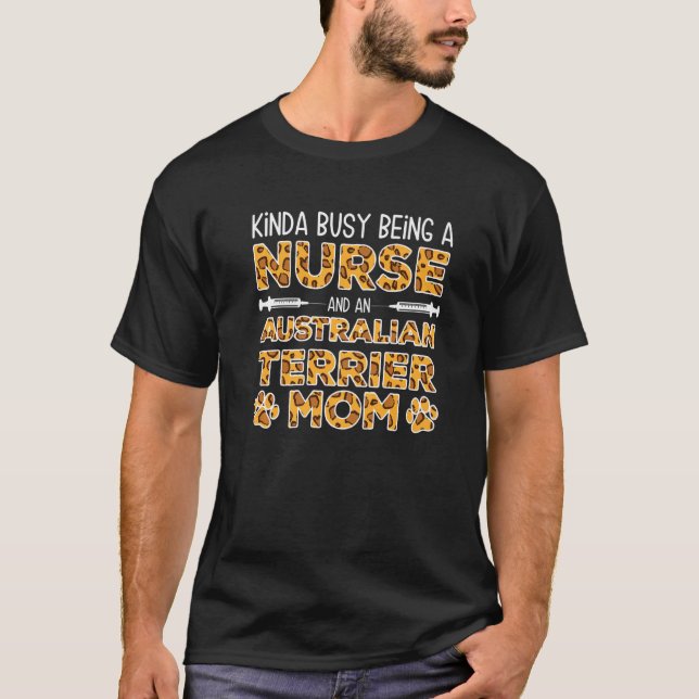 T-shirt Occupé Être Infirmière Chien Mère - Australian Ter (Devant)