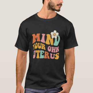 T-shirt Occupe-toi de ton propre utérus   Pro 1973 Roe