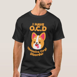 T-shirt Ocd J'Ai Un Trouble Corgi Obsessionnel