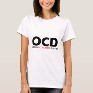 T-shirt OCD - Trouble de la cockatose Obsessive