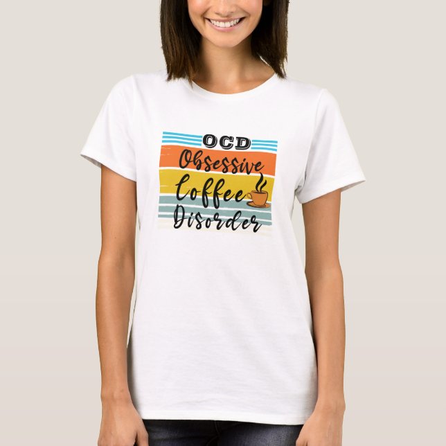T-shirt OCD, Trouble du café obsessionnel | Cute Louveuse  (Devant)