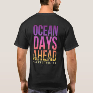 T-shirt Ocean Days Ahead Galveston Beach Texas