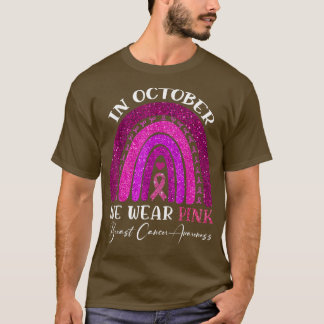 T-shirt October We Wear Pink Rainbow Breast Cancer Awarene