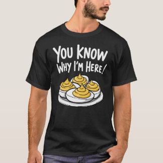 T-shirt Oeufs Dévastés Vous savez pourquoi je suis ici Tha