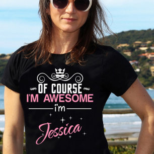 T-shirt Of Course I'm Awesome I'm Jessica
