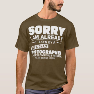 T-shirt of Sorry Im Already Taken By A Sexy And Crazy Phot