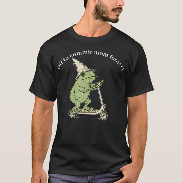 T-shirt Off To Commit Mom Foolery Funny Frog (Devant)